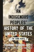 An Indigenous Peoples' History of the United States for Young People (Revisioning American History for Young People #2)